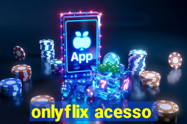 onlyflix acesso